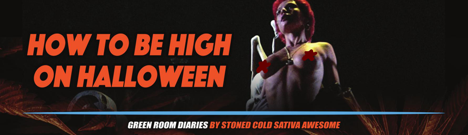 Green Room Diaries: How To Be High On Halloween