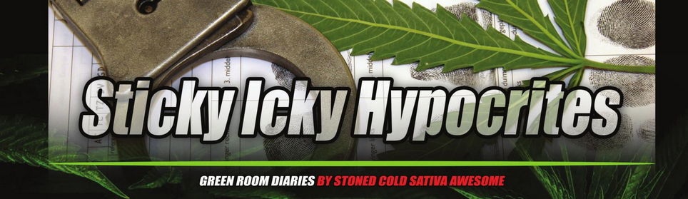 Green Room Diaries: Sticky Icky Hypocrites