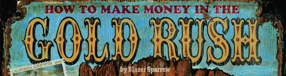 How to Make Money in the Gold Rush